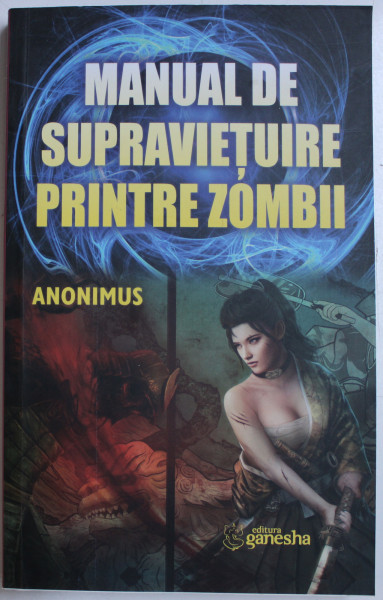 MANUAL DE SUPRAVIETUIRE PRINTRE ZOMBII de ANONIMUS , 2019 * COTOR INTARIT CU SCOCI