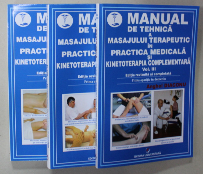 MANUAL DE TEHNICA A MASAJULUI TERAPEUTIC IN PRACTICA MEDICALA SI KINETOTERAPIA COMPLEMENTARA de ANGHEL DIACONU , VOLUMELE I - III , 2023