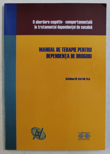 MANUAL DE TERAPIE PENTRU DEPENDENTA DE DROGURI de KATHLEEN M. CARROLL , 2007