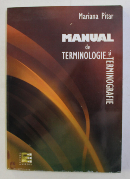 MANUAL DE TERMINOLOGIE SI TERMINOGRAFIE de MARIANA PITAR , 2009