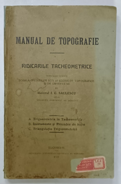 MANUAL DE TOPOGRAFIE , RIDICARILE TOPOMETRICE de MAIORUL I.C. SAULESCU , 1920