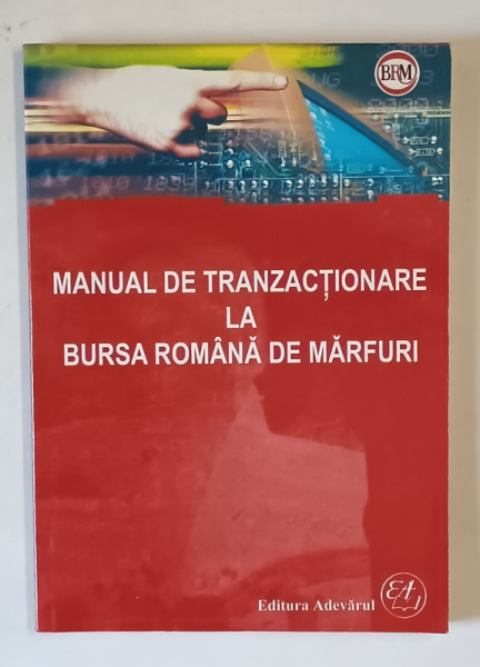MANUAL DE TRANZACTIONARE LA BURSA ROMANA DE MARFURI  , 2003, PREZINTA PETE SI URME DE UZURA