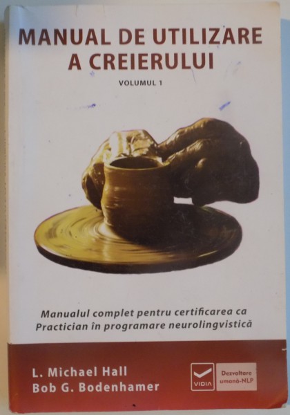 MANUAL DE UTILIZARE A CREIERULUI, VOL. I de L. MICHAEL HALL, BOB G. BODENHAMER, 2013