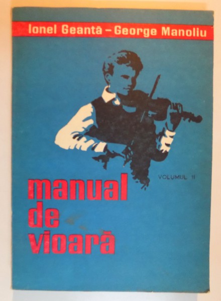 MANUAL DE VIOARA de IONEL GEANTA , GEORGE MANOLUI , VOL II , 1980