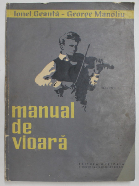 MANUAL DE VIOARA de IONEL GEANTA SI GEORGE MANOLIU , VOL I , 1963