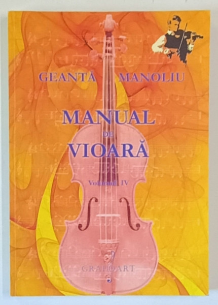 MANUAL DE VIOARA de IONEL GEANTA si GEORGE MANOLIU , VOLUMUL IV , 2007
