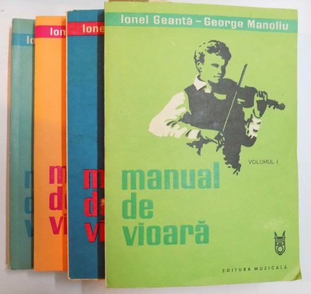 MANUAL DE VIOARA , VOL. I - IV de IONEL GEANTA , GEORGE MANOLIU , 1984 - 1986