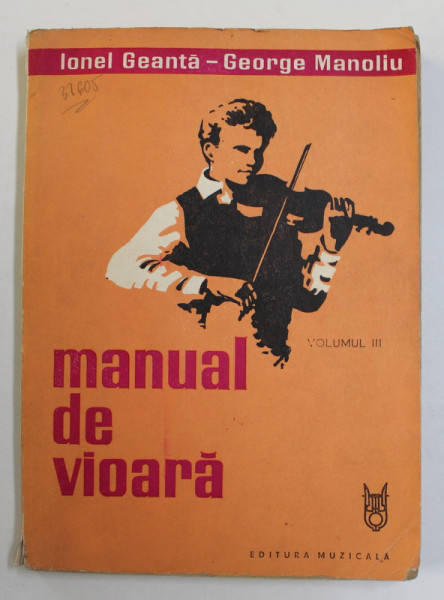 MANUAL DE VIOARA  , VOL. III de IONEL GEANTA , GEORGE MANOLIU , Bucuresti 1983