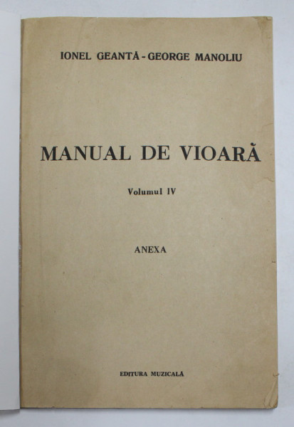 MANUAL DE VIOARA , VOLUMUL III de IONEL GEANTA si GEORGE MANOLIU , ANEXA , 1976