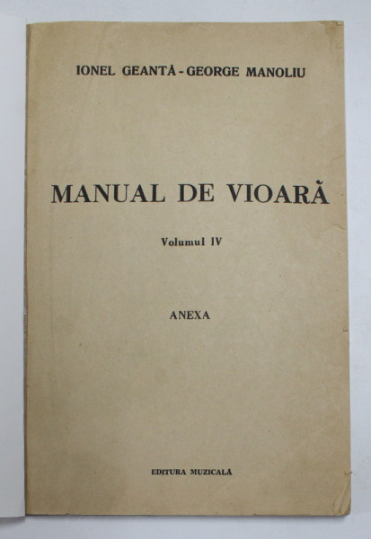 MANUAL DE VIOARA , VOLUMUL IV de IONEL GEANTA si GEORGE MANOLIU , ANEXA , 1976