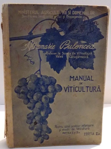 MANUAL DE VITICULTURA de A. BULENCEA , PARTEA I-II , EDITIA A II A , 1947