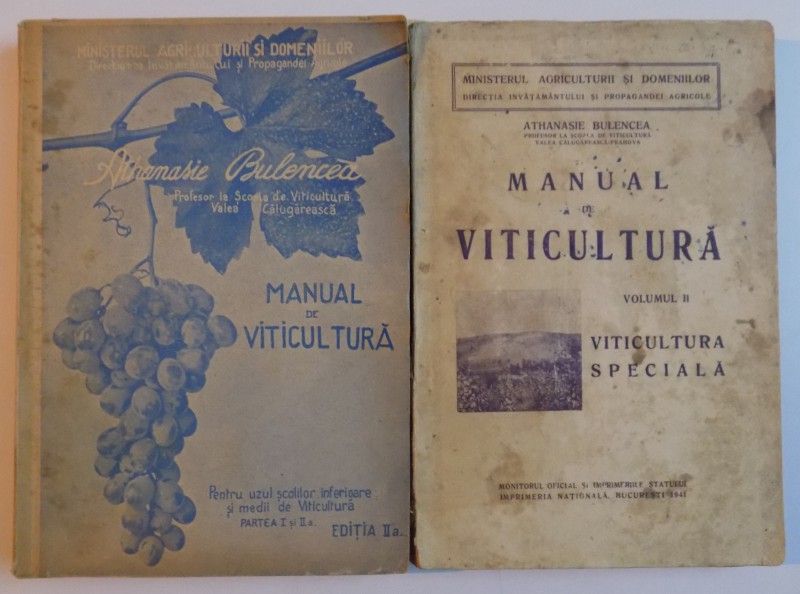 MANUAL DE VITICULTURA , PENTRU UZUL SCOLILOR INFERIOARE SI MEDII DE VITICULTURA , VOL. I - II , ED. a - II - a de ATHANASIE BULENCEA , 1947