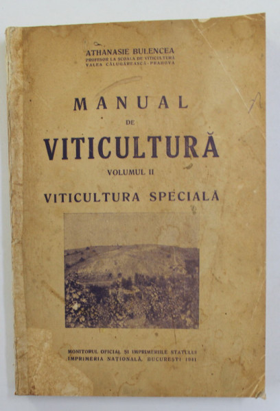 MANUAL DE VITICULTURA , VOLUMUL II - VITICULTURA SPECIALA de ATHANASIE BULENCEA , 1941