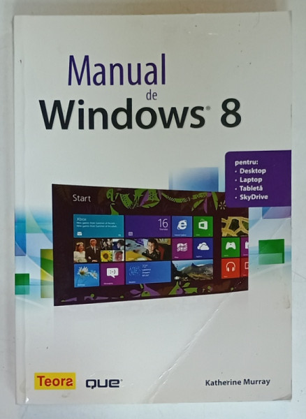 MANUAL DE WINDOWS 8 PENTRU : DESKTOP ...SKYDRIVE de KATHERINE MURRAY , 2010 , PREZINTA  URME DE UZURA