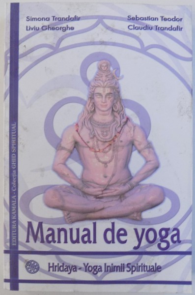 MANUAL DE YOGA  - HRIDAYA  - YOGA INIMII SPIRITUALE de SIMONA TRANDAFIR... CLAUDIU TRANDAFIR , 2017