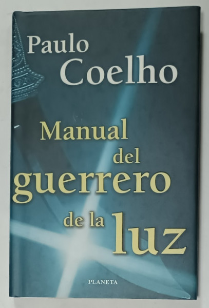 MANUAL DEL GUERRERO DE LA LUZ de PAULO COELHO , EDITIE IN LIMBA SPANIOLA , 2000