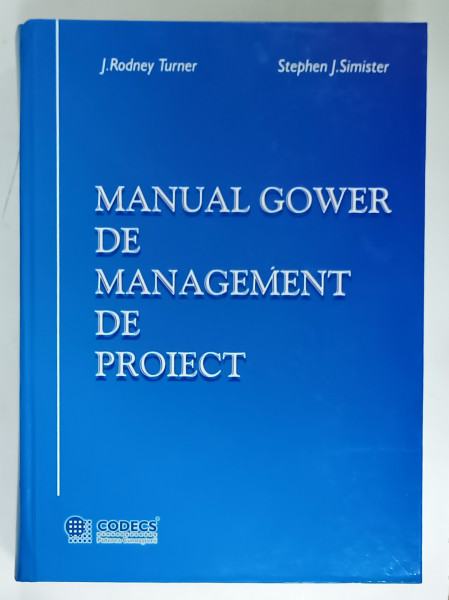 MANUAL  GOWER DE MANAGEMENT DE PROIECT de J. RODNEY TURNER si STEPHEN J. SIMISTER , 2004