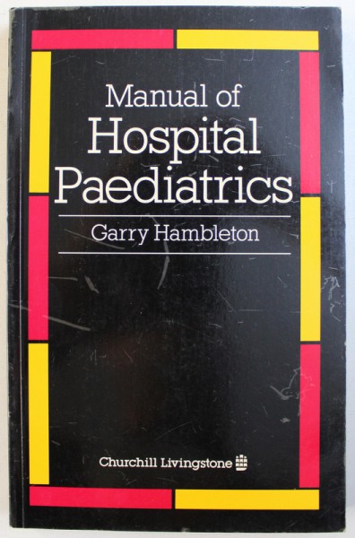 MANUAL OF HOSPITAL PAEDIATRICS by GARRY HAMBLETON , 1988 , DEDICATIE*