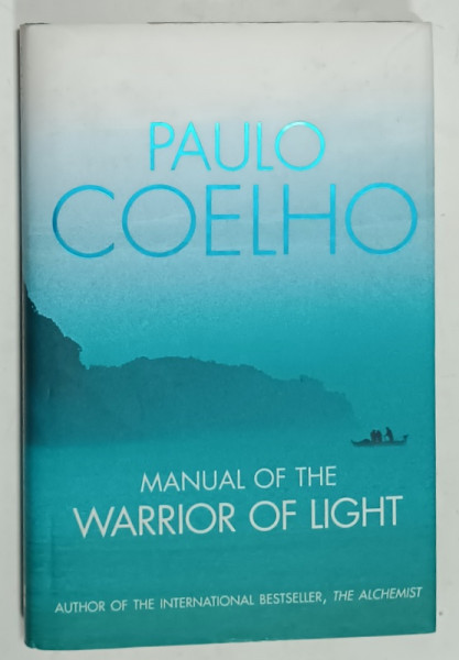 MANUAL OF THE WARRIOR OF LIGHT by PAULO COELHO , 2002, COPERTA CARTONATA , CU SUPRACOPERTA