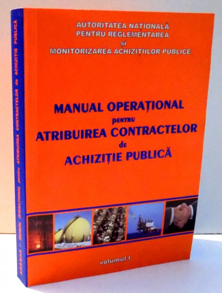 MANUAL OPERATIONAL PEENTRU ATRIBUIREA CONTRACTELOR DE ACHIZITIE PUBLICA  , VOL I , 2009