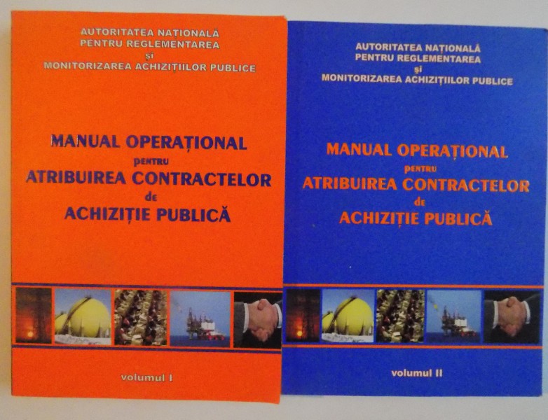 MANUAL OPERATIONAL PENTRU ATRIBUIREA CONTRACTELOR DE ACHIZITIE PUBLICA , VOL I - II , 2010