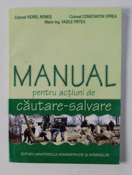 MANUAL PENTRU ACTIUNI DE CAUTARE - SALVARE de COLONEL VIOREL NEMES ...MAIOR ING. VASILE PIRTEA , 2003