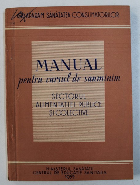 MANUAL PENTRU CURSUL DE SANMINIM - SECTORUL ALIMENTATIEI PUBLICE SI COLECTIVE de MIRCEA PANIJEL  , 1955