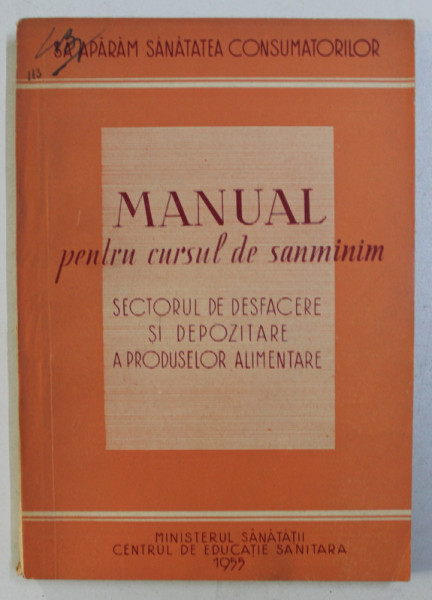 MANUAL PENTRU CURSUL DE SANMINIM , SECTORUL DE DESFACERE SI DEPOZITARE A PRODUSELOR ALIMENTARE , 1955