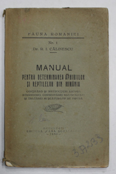 MANUAL PENTRU DETERMINAREA APHIBIILOR SI REPTILELOR DIN ROMANIA de Dr. R.I. CALINESCU , 1930