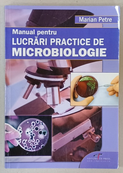 MANUAL PENTRU LUCRARI PRACTICE DE MICROBIOLOGIE de MARIAN PETRE , 2012