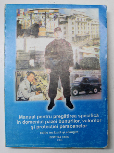 MANUAL PENTRU PREGATIREA SPECIFICA IN DOMENIUL PAZEI BUNURILOR , VALORILOR SI PROTECTIEI PERSOANELOR , EDITIE REVAZUTA SI ADAUGITA , coord. ION SULTANESCU , 2004