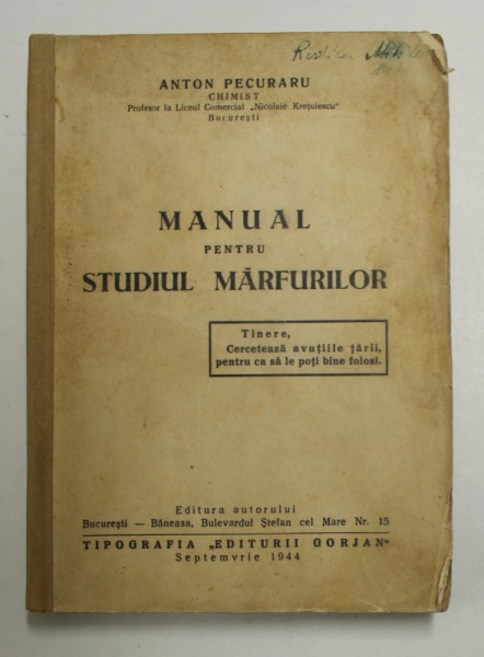MANUAL PENTRU STUDIUL MARFURILOR de  ANTON PECURARU , 1944 , PREZINTA PETE SI URME DE UZURA , COTORUL REFACUT