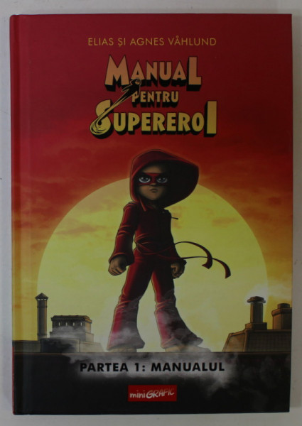 MANUAL PENTRU SUPEREROI , PARTEA I : MANUALUL de ELIAS SI AGNES VAHLUND , 2022