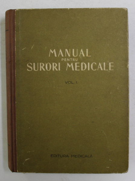 MANUAL PENTRU SURORI MEDICALE , sub redactia lui CONSTANTIN PAUNESCU , VOLUMUL I , 1956