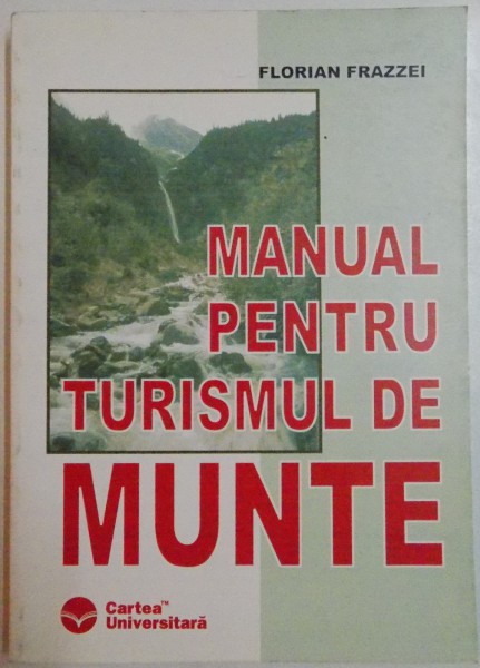 MANUAL PENTRU TURISMUL DE MUNTE de FLORIAN FRAZZEI , 2004