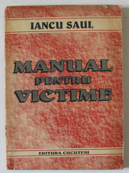 MANUAL PENTRU VICTIME de IANCU SAUL , 1996