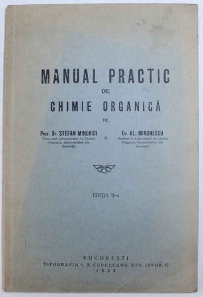 MANUAL PRACTIC  DE CHIMIE ORGANICA de STEFAN MINOVICI si AL . MIRONESCU , 1933