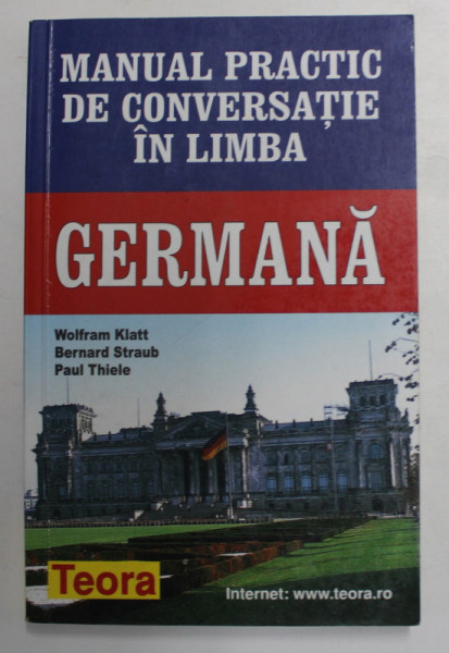 MANUAL PRACTIC DE CONVERSATIE IN LIMBA GERMANA de WOLFRAM KLATT ...PAUL THIELE , 2002