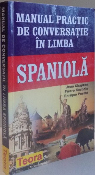 MANUAL PRACTIC DE CONVERSATIE IN LIMBA SPANIOLA de JEAN CHAPRON...ENRIQUE PASTOR , 2003