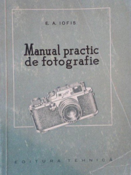 MANUAL PRACTIC DE FOTOGRAFIE de E. A. IOFIS  1956