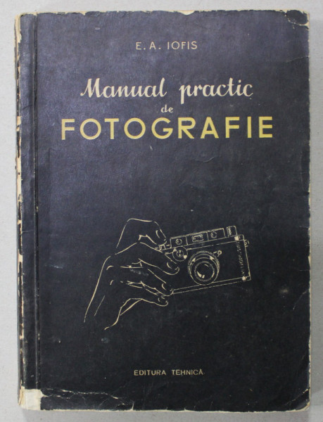 MANUAL PRACTIC DE FOTOGRAFIE de E.A. IOFIS , 1955