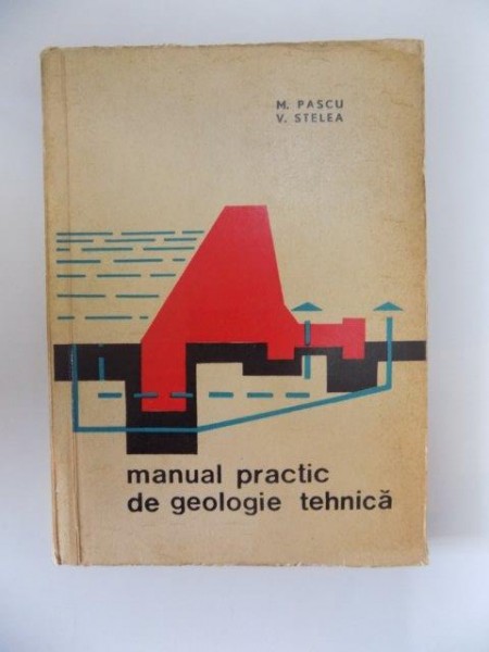 MANUAL PRACTIC DE GEOLOGIE TEHNICA de M. PASCU , V. STELEA , 1963