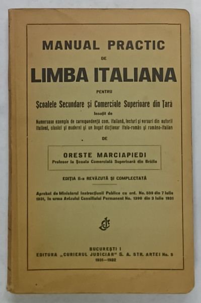 MANUAL PRACTIC DE LIMBA ITALIANA PENTRU SCOALELE SECUNDARE SI COMERCIALE SUPERIOARE DIN TARA de ORESTE MARCIAPIEDI , 1931 -1932