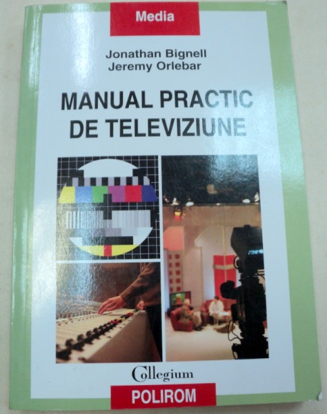 MANUAL PRACTIC DE TELEVIZIUNE-JONATHAN BIGNELL,JEREMY ORLEBAR  2009