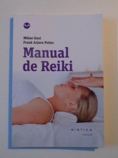 MANUAL REIKI , EDITIA A II - A de MIKAO USUI , FRANK ARJAVA PETTER , 2014