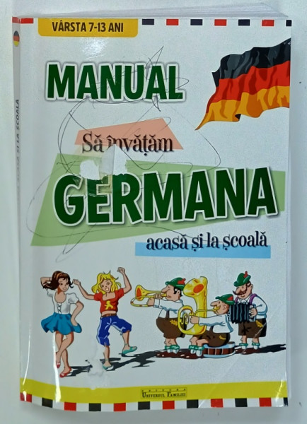 MANUAL , SA INVATAM GERMANA ACASA SI LA SCOALA , VARSTA 7 - 13 ANI , de GRETE - KLASTER COMISEL si DOINA  POPISTEANU , 2009 , PREZINTA  INSEMNARI , 4 CD - URI INCLUSE *