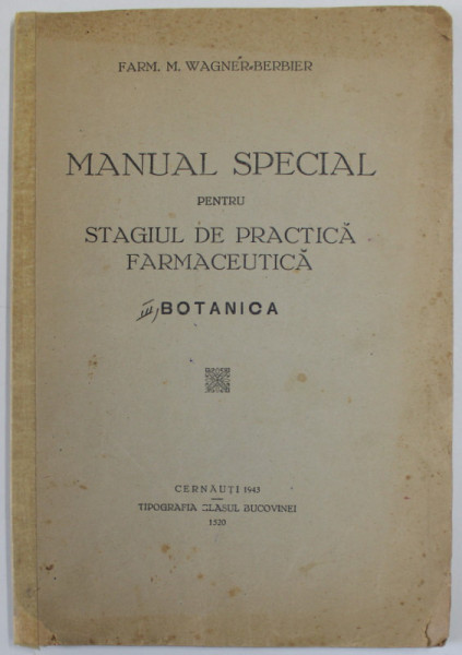 MANUAL SPECIAL PENTRU STAGIUL DE  PRACTICA FARMACEUTICA - BOTANICA  de M. WAGNER - BERBIER  , 1943