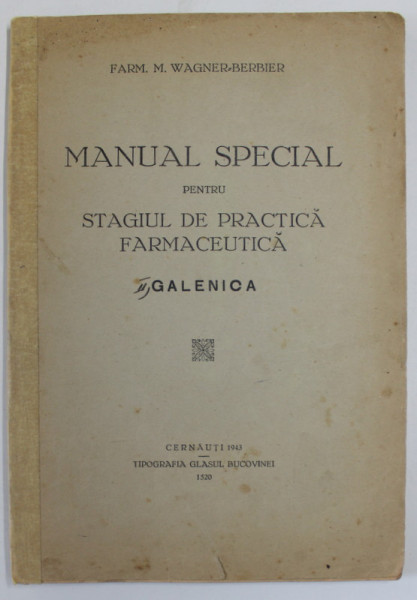 MANUAL SPECIAL PENTRU STAGIUL DE  PRACTICA FARMACEUTICA - GALENICA de M. WAGNER - BERBIER  , 1943