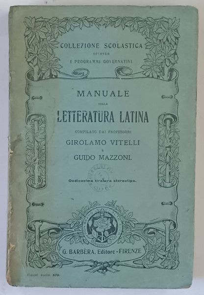MANUALE DELLA LETTERATURA LATINA , compilato dai professori GIROLAMO VITELLI e GUIDO MAZZONI , 1921