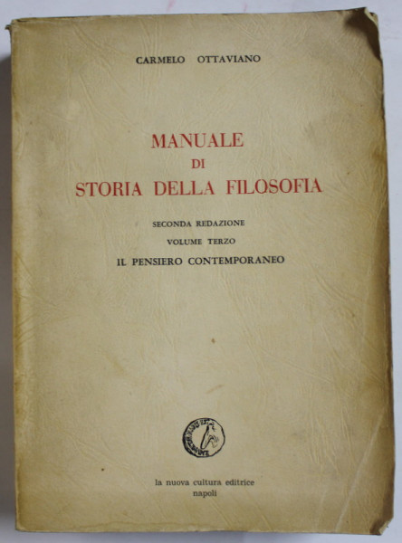 MANUALE DI STORIA DELLA FILOSOFIA , VOLUME TERZO : IL PENSIERO CONTEMPORANEO di CARMELO OTTAVIANO , TEXT IN LIMBA ITALIANA , 1972